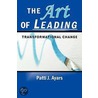 The Art Of Leading Transformational Change door Patti J. Ayars