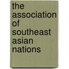 The Association of Southeast Asian Nations door Gerald W. Fry
