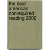 The Best American Nonrequired Reading 2002 by Unknown