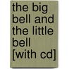 The Big Bell And The Little Bell [with Cd] door Martin Kalmanoff