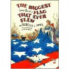 The Biggest (And Best) Flag That Ever Flew door Rebecca Jones