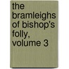 The Bramleighs Of Bishop's Folly, Volume 3 door Charles James Lever