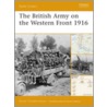 The British Army on the Western Front 1916 by Bruce Gudmundsson