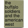 The Buffalo Soldiers And the American West door Jason Glaser