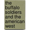The Buffalo Soldiers And the American West door Jason Glaser