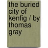The Buried City Of Kenfig / By Thomas Gray door Thomas Gray