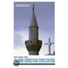 The Case For Islamo-Christian Civilization door Richard W. Bulliet