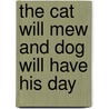 The Cat Will Mew And Dog Will Have His Day by Richard B. Beal Jr.