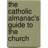 The Catholic Almanac's Guide To The Church door Matthew Bunson