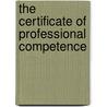 The Certificate Of Professional Competence door David Lowe