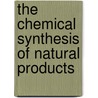 The Chemical Synthesis Of Natural Products door Prof Karl J. Hale
