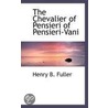 The Chevalier Of Pensieri Of Pensieri-Vani door Henry B. Fuller