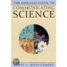 The Chicago Guide To Communicating Science door Scott L. Montgomery