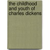 The Childhood And Youth Of Charles Dickens by Robert Langton