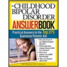 The Childhood Bipolar Disorder Answer Book by Tracy Anglada