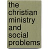 The Christian Ministry And Social Problems by Charles D. Williams