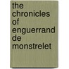 The Chronicles Of Enguerrand De Monstrelet door Thomas Johnes