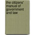 The Citizens' Manual Of Government And Law