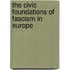 The Civic Foundations Of Fascism In Europe