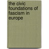 The Civic Foundations Of Fascism In Europe door Dylan Riley