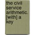 The Civil Service Arithmetic. [With] A Key