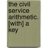 The Civil Service Arithmetic. [With] A Key by Robert Johnston