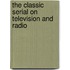 The Classic Serial On Television And Radio