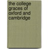 The College Graces Of Oxford And Cambridge door Reginald H. Adams