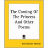 The Coming Of The Princess And Other Poems by Kate Seymour MacLean