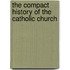 The Compact History of the Catholic Church