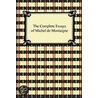 The Complete Essays Of Michel De Montaigne door Michel De Montaigne