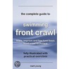 The Complete Guide To Swimming Front Crawl by Mark Young