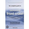 The Complete Guide To Swimming Front Crawl door Mark Young