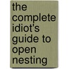 The Complete Idiot's Guide to Open Nesting by Wendy Bedwell Wilson