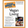 The Complete Idiot's Guide to Vegan Living by Ray Sammartano