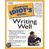 The Complete Idiot's Guide to Writing Well by Laurie Rozakis