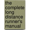 The Complete Long Distance Runner's Manual by Sean Keogh