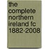 The Complete Northern Ireland Fc 1882-2008
