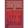 The Complete Short Stories Of Thomas Wolfe door Thomas Wolfe