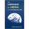 The Compromise Of Liberal Environmentalism by Steven Bernstein