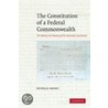 The Constitution of a Federal Commonwealth by Nicholas Aroney