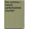 The Corinne T. Netzer Carbohydrate Counter by Corinne T. Netzer