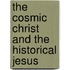 The Cosmic Christ And The Historical Jesus