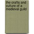 The Crafts And Culture of a Medieval Guild