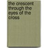 The Crescent Through the Eyes of the Cross