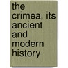 The Crimea, Its Ancient And Modern History door Thomas Milner