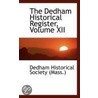 The Dedham Historical Register, Volume Xii by Dedham Historical Society (Mass.)