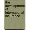 The Development Of International Insurance door Onbekend