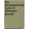 The Developmental Cycle In Domestic Groups door Onbekend
