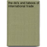 The Do's And Taboos Of International Trade by Roger E. Axtell